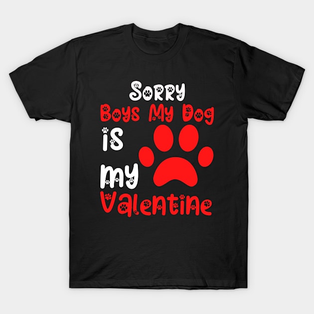 Sorry Boys My Dog Is My Valentine T-Shirt by Fashion planet